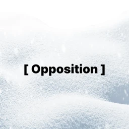 [ Opposition ]